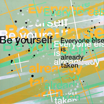 Be yourself Be yourself