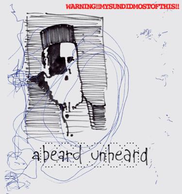 BEARD UNHEARD BEARD UNHEARD